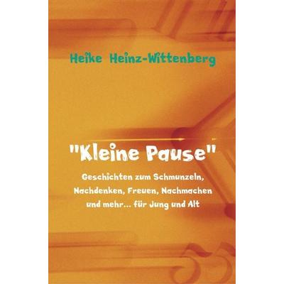 'Kleine Pause'; Taschenbuch von Heike Heinz-Wittenberg, Mybestseller, 978-94-6367-956-5