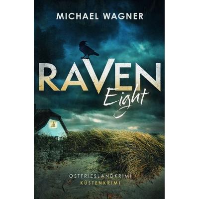 Raven / Raven Eight - Ostfrieslandkrimi (Ravens achter Fall), Taschenbuch von Michael Wagner, Epubli, 978-3-8197-1439-9
