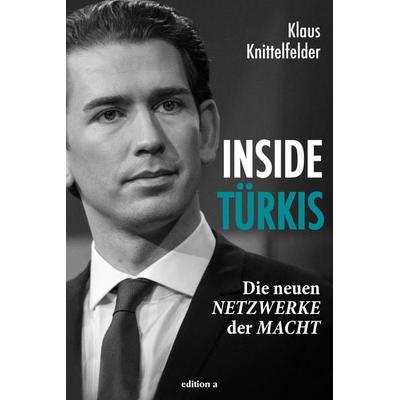 Inside Türkis, Gebundene Ausgabe von Klaus Knittelfelder, Edition a, 978-3-99001-403-5