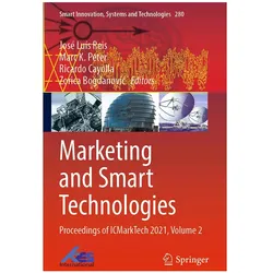 Marketing and Smart Technologies: Proceedings of Icmarktech 2021, Volume 2, Fachbücher von Zorica Bogdanović, José Luís Reis, Ricardo Cayolla, Marc K. Peter