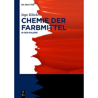 Chemie der Farbmittel, Gebundene Ausgabe von Ingo Klöckl, De Gruyter, 978-3-11-037451-3