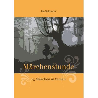 Märchenstunde, Gebundene Ausgabe von Isa Salomon, BoD – Books on Demand, 978-3-7494-8417-1