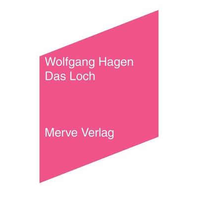 Das Loch, Taschenbuch von Wolfgang Hagen, Merve, 978-3-88396-373-0