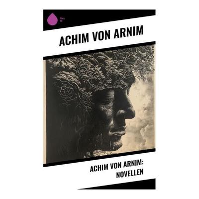 Achim von Arnim: Novellen, Taschenbuch von Achim Arnim, Sharp Ink, 978-80-283-4461-0