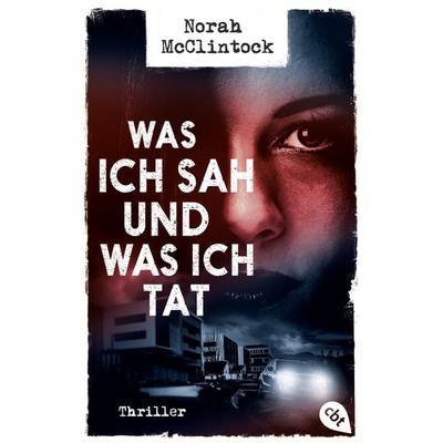 Was ich sah und was ich tat, Taschenbuch von Norah McClintock, Cbt