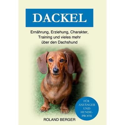 Dackel, Gebundene Ausgabe von Roland Berger, BoD – Books on Demand, 978-3-7562-1732-8