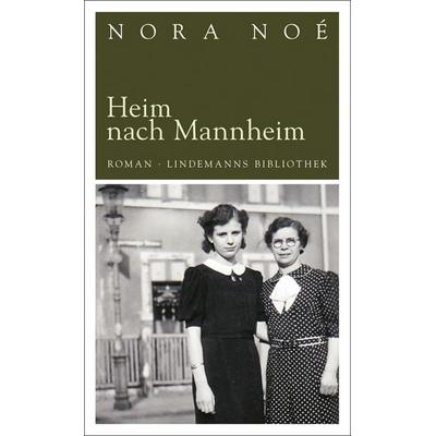 Heim nach Mannheim, Taschenbuch von Nora Noé, Lindemanns Verlag & Agentur, 978-3-88190-700-2