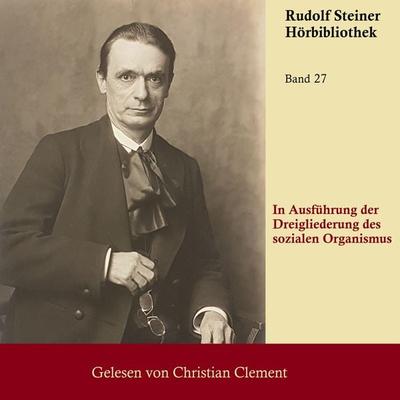 In Ausführung der Dreigliederung des Sozialen Organismus - Rudolf Steiner, Audio, 9783689836962