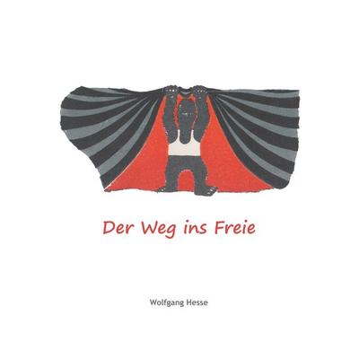Der Weg ins Freie, Taschenbuch von Wolfgang Hesse, BoD – Books on Demand, 978-3-7528-8014-4