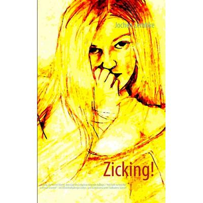 Zicking!, Taschenbuch von Jochen Lembke, BoD – Books on Demand, 978-3-8370-3782-1