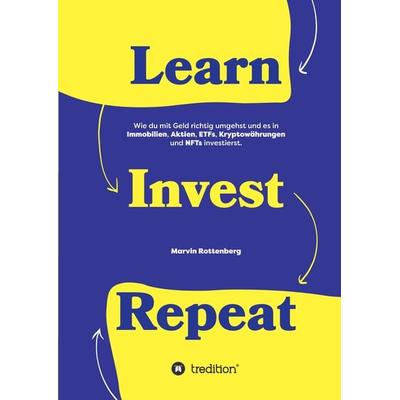 Learn. Invest. Repeat., Gebundene Ausgabe von Marvin Rottenberg, Tredition, 978-3-347-56996-6