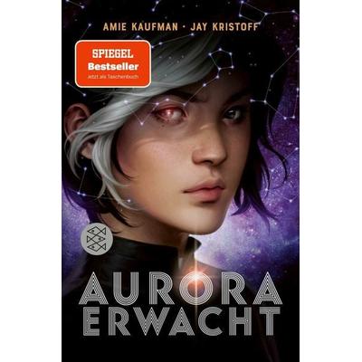 Aurora erwacht, Taschenbuch von Amie Kaufman,Jay Kristoff, Fischer Sauerländer, 978-3-7335-0557-8