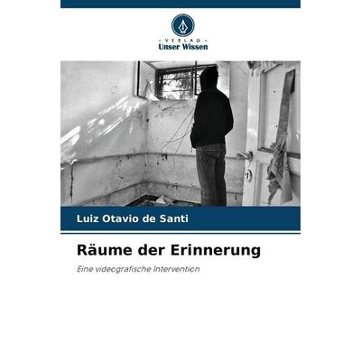 Räume der Erinnerung, Taschenbuch von Luiz Otavio de Santi, Verlag Unser Wissen, 978-620-0-73664-2