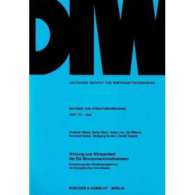 Wirkung und Wirksamkeit der EU-Binnenmarktmaßnahmen., Taschenbuch von Christian Weise,Stefan Bach,Heike Link,Uta Möbius,Bernhard Seidel, Duncker &