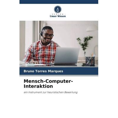 Mensch-Computer-Interaktion, Taschenbuch von Bruno Torres Marques, Verlag Unser Wissen, 978-620-6-29395-8