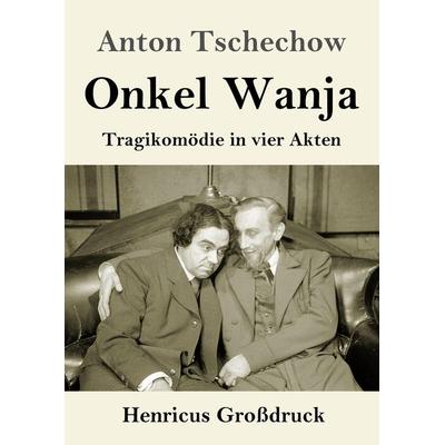 Onkel Wanja (Großdruck), Taschenbuch von Anton Pawlowitsch Tschechow, Henricus - Edition Deutsche Klassik, 978-3-8478-5456-2