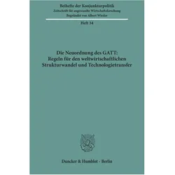 Die Neuordnung des GATT: Regeln für den weltwirtschaftlichen Strukturwandel und Technologietransfer., Fachbücher von Herbert Wilkens, Arbeitsgemeinschaft Deutscher Wirtschaftswissenschaftlicher Forschungsinstitute. Mitgliederversammlung