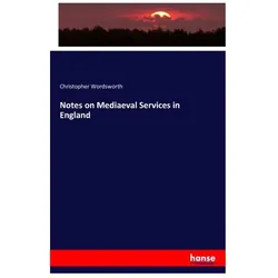 Notes on mediaeval services in England, Fachbücher von Christopher Wordsworth