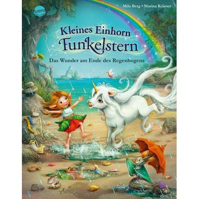 Kleines Einhorn Funkelstern (4). Das Wunder am Ende des Regenbogens, Gebundene Ausgabe von Mila Berg, Arena, 978-3-401-71973-3
