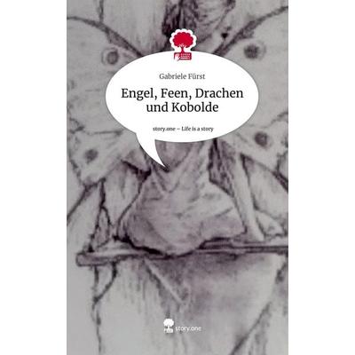 Engel, Feen, Drachen und Kobolde. Life is a Story - story.one, Gebundene Ausgabe von Gabriele Fürst, Storylution, 978-3-7115-7014-7