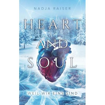Heart and Soul, Taschenbuch von Nadja Raiser, BoD – Books on Demand, 978-3-7504-0528-8