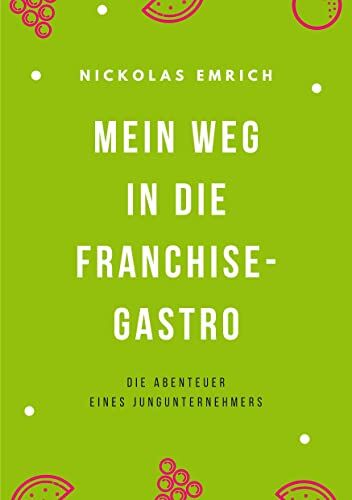 Nickolas Emrich - Mein Weg in die Franchise-Gastro: Die Abenteuer eines Jungunternehmers - Preis vom 09.10.2026 07:28:09 h