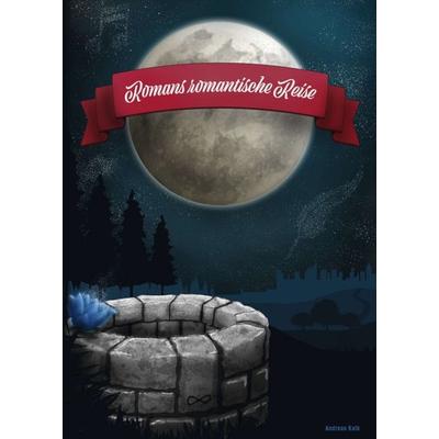 Romans romantische Reise, Taschenbuch von Andreas Kalk, Tredition, 978-3-7482-0119-9