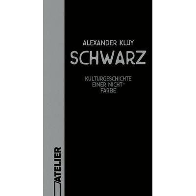 Schwarz, Gebundene Ausgabe von Alexander Kluy, Edition Atelier, 978-3-99065-129-2