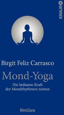 Carrasco, Birgit Feliz - Mond-Yoga: Die heilsame Kraft der Mondrhythmen nutzen - Preis vom 30.09.2026 22:30:23 h