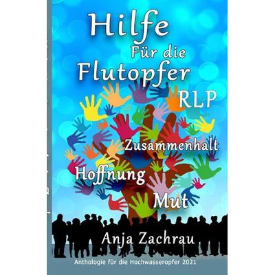 Spendenbuch-Anthologie Kurzgeschichten / Hilfe für die Flutopfer, Taschenbuch von Autorengemeinschaft & wirschreibenfürahrweiler,Anja Zachrau, Epubli,