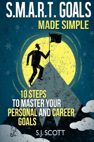Scott, J. S. - S.M.A.R.T. Goals Made Simple: 10 Steps to Master Your Personal and Career Goals - Preis vom 09.10.2026 07:28:09 h