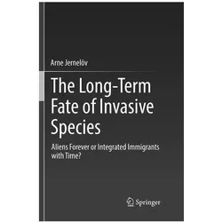 The Long-Term Fate of Invasive Species, Fachbücher von Arne Jernelöv