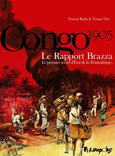 Congo 1905 : le rapport Brazza : le premier secret d'Etat de la Françafrique - Preis vom 10.10.2026 11:48:34 h
