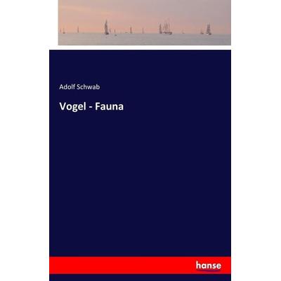 Vogel - Fauna, Taschenbuch von Adolf J. Schwab, Hansebooks, 978-3-7433-0166-5