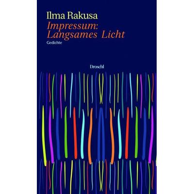 Impressum: Langsames Licht, Gebundene Ausgabe von Ilma Rakusa, Literaturverlag Droschl, 978-3-85420-949-2