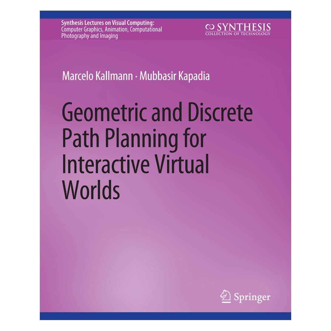 Springer Geometric and Discrete Path Planning for Interactive Virtual Worlds (Englisch, Softcover, Marcelo Kallmann, Mubbasir Kapadia) (56862582)