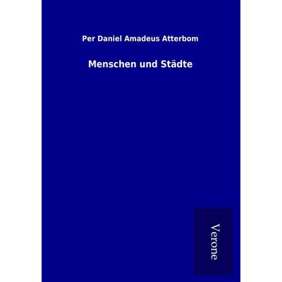 Menschen und Städte, Taschenbuch von Per Daniel Amadeus Atterbom, BoD - Books on Demand