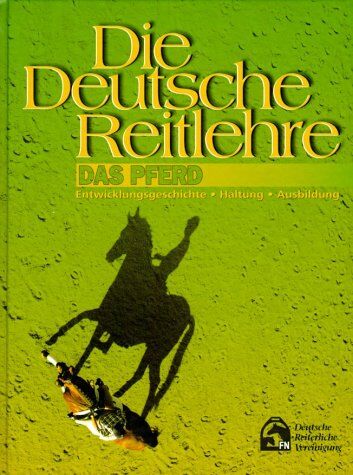 Deutsche Reiterliche Vereinigung e.V. (FN) - Die Deutsche Reitlehre: Deutsche Reitlehre, 2 Bde., Das Pferd: Entwicklungsgeschichte, Haltung, Ausbildung: TEIL 2 - Preis vom 14.10.2026 23:07:16 h