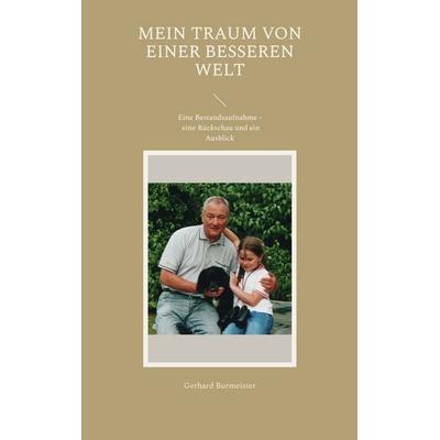 Mein Traum von einer besseren Welt, Taschenbuch von Gerhard Burmeister, BoD – Books on Demand, 978-3-7519-6996-3