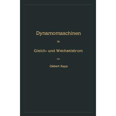 Dynamomaschinen für Gleich- und Wechselstrom, Taschenbuch von Gisbert Kapp, Springer Berlin, 978-3-662-35995-2