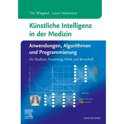 Künstliche Intelligenz in der Medizin: Anwendungen, Algorithmen und Programmierung, Fachbücher von Tim Wiegand, Laura Velezmoro