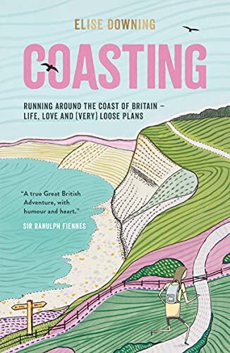 Elise Downing - Coasting: Running Around the Coast of Britain – Life, Love and (Very) Loose Plans - Preis vom 10.10.2026 11:48:34 h