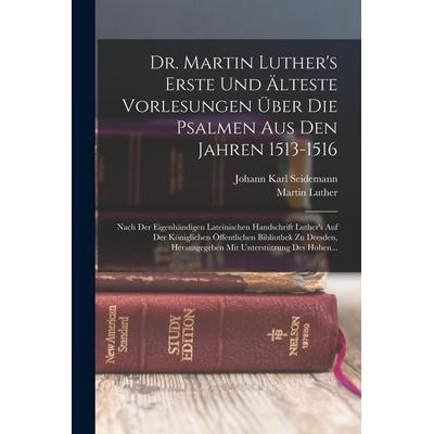 Dr. Martin Luther's Erste Und Älteste Vorlesungen Über Die Psalmen Aus Den Jahren 1513-1516, Taschenbuch von Martin Luther, Creative Media Partners,