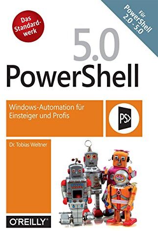 Tobias Weltner - PowerShell 5: Windows-Automation für Einsteiger und Profis - Preis vom 30.09.2026 09:01:18 h