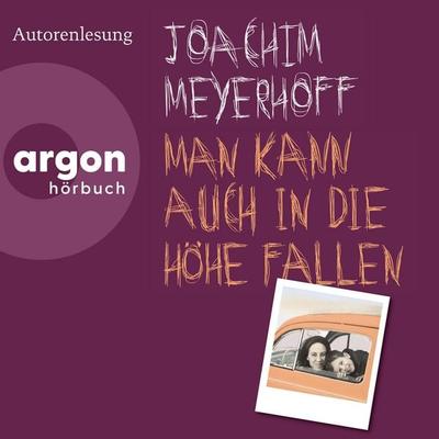 Man kann auch in die Höhe fallen - Joachim Meyerhoff, Audio, 9783732421930