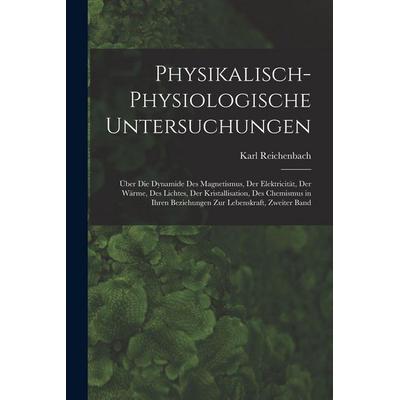 Physikalisch-Physiologische Untersuchungen, Taschenbuch von Karl Reichenbach, Legare Street Press, 978-1-01-634330-5