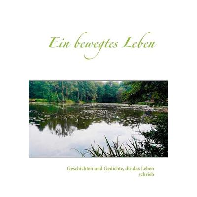 Ein bewegtes Leben, Gebundene Ausgabe von Gisela Cordes, BoD - Books on Demand, 978-3-9813445-9-2
