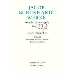 Jacob Burckhardt Werke Bd. 23,2: Alte Geschichte Teilband 2: Römische Geschichte: Kaiserzeit., Fachbücher von Jacob Burckhardt