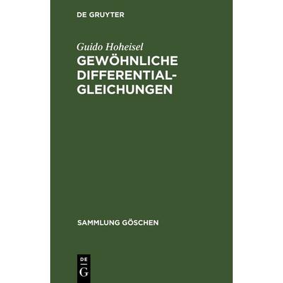 Gewöhnliche Differentialgleichungen, Gebundene Ausgabe von Guido Hoheisel, De Gruyter, 978-3-11-100269-9