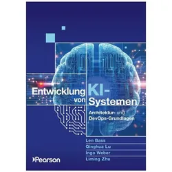 Entwicklung von KI-Systemen, Fachbücher von Ingo Weber, Liming Zhu, Len Bass, Qinghua Lu